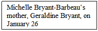 Text Box: Michelle Bryant-Barbeaus mother, Geraldine Bryant, on January 26


